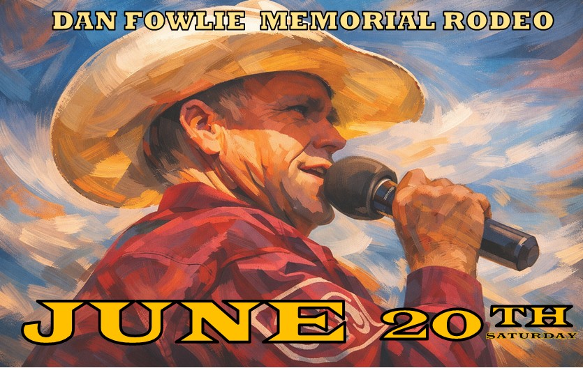 Dan Fowlie Memorial Rodeo - Saturday - June 20th, 2026