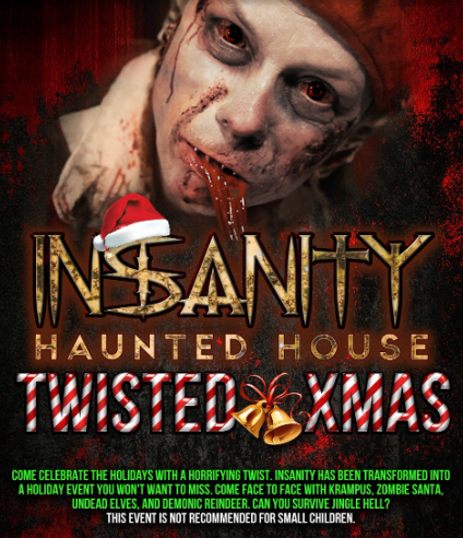 Twisted  Xmas at  Insanity Haunted House Dec  20th  Only One Night