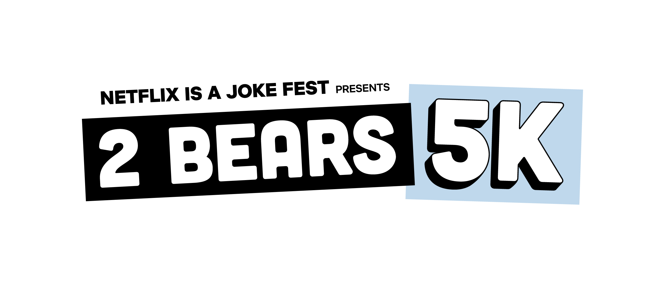 Netflix Is a Joke Fest Presents 2 BEARS 5K Brought to you by Por Osos